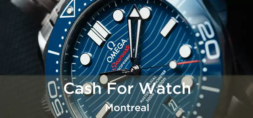  Cash For Watch Montreal