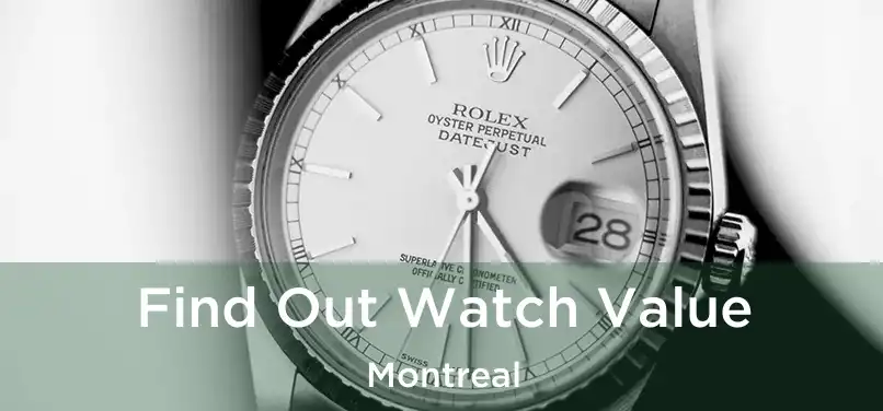  Find Out Watch Value Montreal