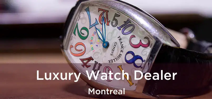  Luxury Watch Dealer Montreal