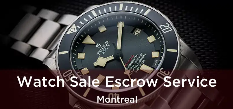  Watch Sale Escrow Service Montreal